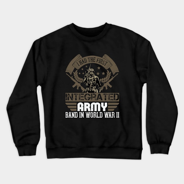 I had the first integrated Army band in World War II Crewneck Sweatshirt by khalmer